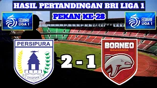 HASIL PERTANDINGAN BRI LIGA 1 HARI INI || PERSIPURA VS BORNEO || BRI LIGA 1 2022 PEKAN KE 28