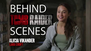 TOMB RAIDER |  Alicia Vikander as Lara Croft Behind The Scenes