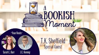 A Bookish Moment -- with T.K. Sheffield