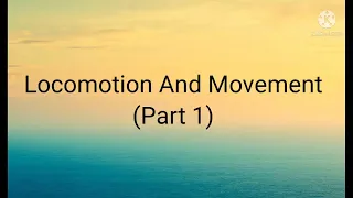 Locomotion and movement (part 1)