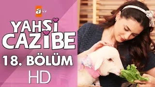 Yahşi Cazibe 18. Bölüm