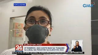 VP Robredo, mas gusto raw na tumakbo sa lokal na posisyon sa Eleksyon 2022 | 24 Oras Weekend