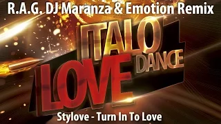 (R.A.G. DJ Maranza & Emotion Remix) || Stylove - Turn In To Love