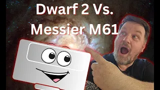 Dwarf 2 vs. Messier M61 | Giveaway News