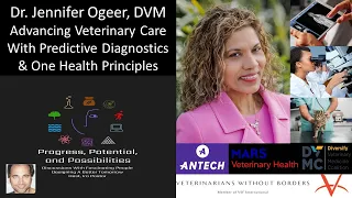 Dr. Jennifer Ogeer - Advancing Veterinary Care With Predictive Diagnostics And One Health Principles