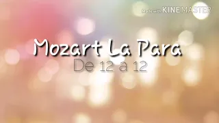 Mozart La Para De 12 a 12 (Video Lirycs)