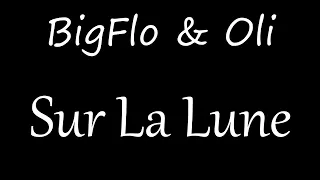 BigFLo & Oli - Sur La Lune [Lyrics]