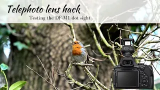 Hack for using long telephoto lenses? We try the Nikon DF-M1 dot sight