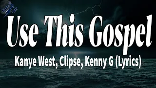 Kanye West, Clipse, Kenny G - Use This Gospel (Lyrics) | rizzleRap