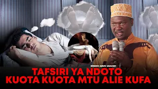 TAFSIRI YA NDOTO KUOTA MTU ALIE KUFA UNA ZUNGUMZA NAE"SHEIKH ABUU JADAWI.