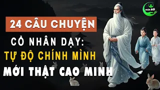 24 Câu Chuyện Thâm Thúy Cổ Nhân Dạy: Tự Độ Chính Mình Mới Thật Cao Minh | Triết Lý Sống Giúp Bạn