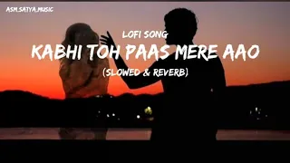 Kabhi to paas mere Aao |shrey singhal | slowed and reverb|Teri yaadein slowed and reverb song