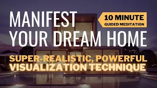Manifest Your Dream Home - 10 min guided MEDITATION with powerful VISUALIZATION