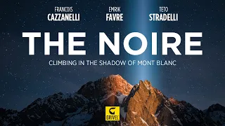 The Noire - Climbing in the Shadow of Mont Blanc