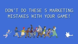 5 Marketing Mistakes Indie Devs Make with their Games