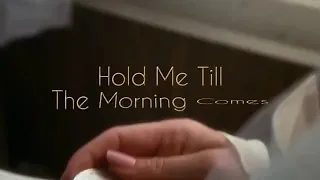 Hold Me Till The Morning Come