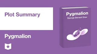 Pygmalion by George Bernard Shaw | Plot Summary