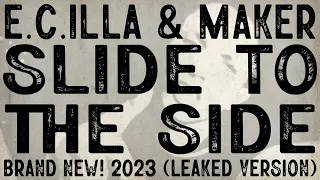 E.C.Illa & Maker - BRAND NEW! 2023 “Slide to the Side” (Leaked Version)