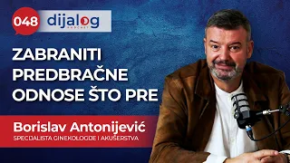 dijalog Podcast 048 | DR BORISLAV ANTONIJEVIĆ - Zabraniti predbračne odnose što pre