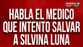 Habló el médico que intentó salvar a Silvina Luna