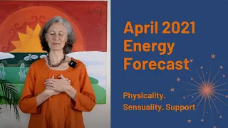 Physicality. Sensuality. Support. April 2021 Energy Forecast