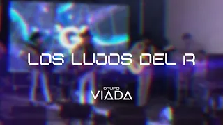 Grupo Viada - Los Lujos del R (En Vivo FP 2023)