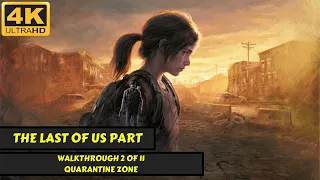 The Last of Us Part 1 - Walkthrough 2 of 11 - Quarantine Zone - No Commentary - 4K
