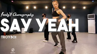 Say Yeah - TroyBoi / Funky Y Choreography / Urban Play Dance Academy