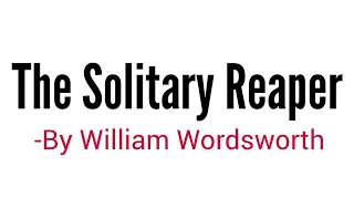 The Solitary Reaper in Hindi by William Wordsworth summary line by line  explanation and analysis