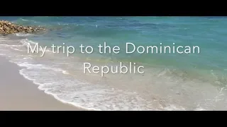 Travel Diary | Dominican Republic 2018