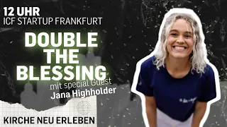 DOUBLE THE BLESSING | Jana Highholder | ICF Startup Frankfurt