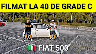 FIAT 500 1.2 benzină - pus la grea incercare la 40 de grade Celsius