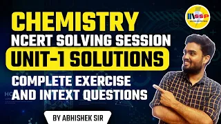 NCERT Complete Solution | Unit 1 Solutions | Class 12 CBSE 2023 | Chemistry Mantra by Abhishek Sir