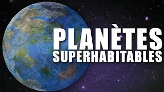 Des PLANÈTES encore plus HABITABLES que la Terre ? DNDE #119