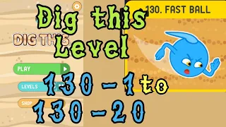 Dig this Level 130-1 to 130-20 | Fast ball | Chapter 130 level 1-20 Solution Walkthrough