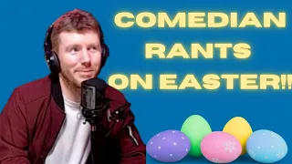 Comedian Joe Kilgallon Rants about Easter!