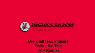 Drenchill feat. Indiiana - Feels Like This (VIP Remix)