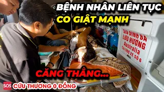 CĂNG THẲNG...bệnh nhân liên tục co giật mạnh, liệu có thành công giữ hơi thở cho anh về đến nhà