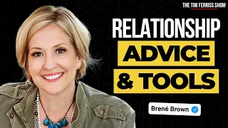 Relationship Advice and Tools from Brené Brown and Tim Ferriss | The Tim Ferriss Show