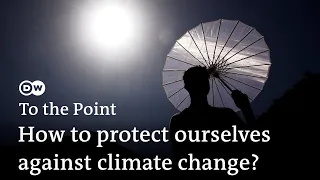 Record heat, drought and extreme weather: Can we still adapt? | To the Point