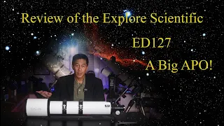 Review of the Explore Scientific ED127 - A big apo and a big bargain!