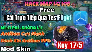 Hack Map LQ IOS Free - Key 17/5 - Cài Trực Tiếp Qua TestFlight Không Lỗi - Antiban Cực Mạnh