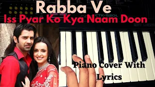 Rabba Ve - Iss Pyar Ko Kya Naam Doon - Piano Cover With Lyrics - Piano Beat