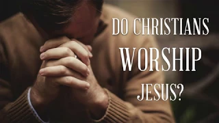 Bart Shaw - Do Christians Worship Jesus?