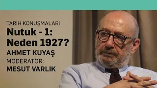 Nutuk - 1: Neden 1927? - Ahmet Kuyaş