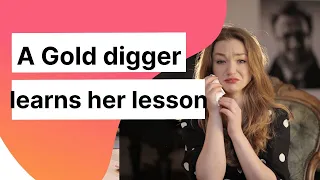 A Gold Digger Girl Learns Her lesson
