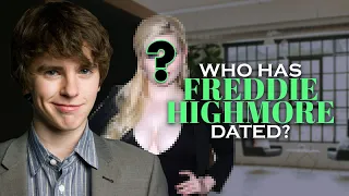 Freddie Highmore's Girlfriend List (UPDATED 2021) Dating History