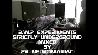 B W P  Experiments Strictly Underground Mixed by Pr Neuromaniac