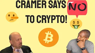 Jim Cramer says stop investing in Crypto. See why I think he is wrong.