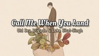 Old Sea Brigade & Luke Sital-Singh - Call Me When You Land (Lyrics)